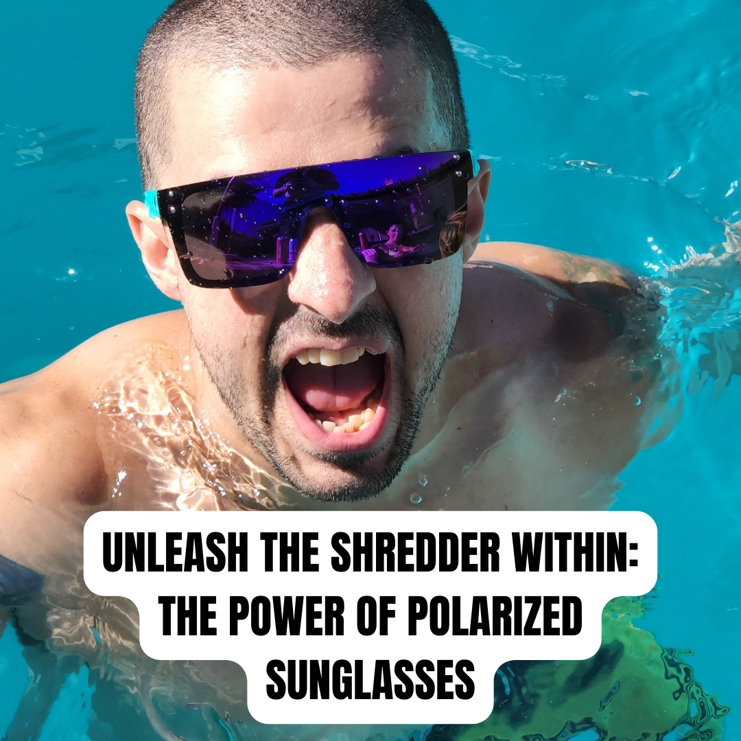 Unleashing the Shredder Within: The Unparalleled Power of Polarized Sunglasses